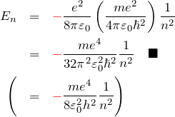 \begin{eqnarray*} E_n&=&\textcolor{red}{-}\frac{e^2}{8\pi\varepsilon_0} \left(\frac{me^2}{4\pi\varepsilon_0\hbar^2}\right)\frac{1}{n^2}\\ &=& \textcolor{red}{-}\frac{me^4}{32\pi^2\varepsilon_0^2\hbar^2}\frac{1}{n^2}\quad\blacksquare\\ \Bigg(&=&{\textcolor{red}{-}}\frac{me^4}{8\varepsilon_0^2h^2}\frac{1}{n^2}\Bigg) \end{eqnarray*}