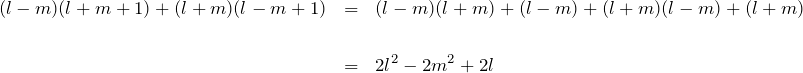 \begin{eqnarray*} (l-m)(l+m+1)+(l+m)(l-m+1) &=& (l-m)(l+m)+(l-m)+(l+m)(l-m)+(l+m)\\\\ &=& 2l^2-2m^2 + 2l \end{eqnarray*}