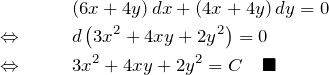 \begin{eqnarray*} &&(6x+4y)\,dx+(4x+4y)\,dy=0\\ \Leftrightarrow \quad&&d\left(3x^2+4xy+2y^2 \right)=0\\ \Leftrightarrow \quad&&3x^2 +4xy + 2y^2=C\quad\blacksquare \end{eqnarray*}