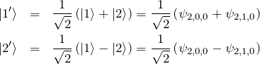\begin{eqnarray*} \ket{1'}&=&\frac{1}{\sqrt{2}}\left(\ket{1}+\ket{2} \right) =\frac{1}{\sqrt{2}}\left(\psi_{2,0,0} +\psi_{2,1,0} \right)\\ \ket{2'}&=&\frac{1}{\sqrt{2}}\left(\ket{1}-\ket{2} \right) =\frac{1}{\sqrt{2}}\left(\psi_{2,0,0} -\psi_{2,1,0} \right) \end{eqnarray*}