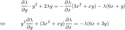 \begin{eqnarray*} && \frac{\partial \lambda}{\partial y}\cdot y^2 + 2\lambda y =-\frac{\partial \lambda }{\partial x}(3x^2+xy)-\lambda(6x+y)\\\\ \Leftrightarrow \quad && y^2 \frac{\partial \lambda}{\partial y}+(3x^2+xy)\frac{\partial \lambda}{\partial x}=-\lambda(6x+3y) \end{eqnarray*}