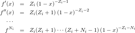 \begin{eqnarray*} f'(x)&=&Z_i \left( 1-x \right)^{-Z_i-1}\\ f''(x)&=&Z_i(Z_i+1) \left( 1-x \right)^{-Z_i-2}\\ \cdots\\ f^{N_i}&=&Z_i(Z_i+1)\cdots(Z_i+N_i-1) \left( 1-x \right)^{-Z_i-N_i} \end{eqnarray*}