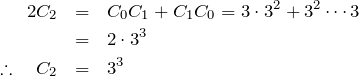 \begin{eqnarray*} 2C_2&=&C_0C_1 + C_1 C_0 = 3\cdot 3^2 + 3^2 \cdots 3\\ &=&2\cdot 3^3\\ \therefore \quad C_2&=&3^3 \end{eqnarray*}