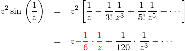 \begin{eqnarray*} z^2\sin \left(\frac{1}{z}\right) &=& z^2\left[\frac{1}{z} -\frac{1}{3!}\frac{1}{z^3} + \frac{1}{5!}\frac{1}{z^5} -\cdots\right]\\\\ &=&z\textcolor{red}{-\frac{1}{6}\cdot\frac{1}{z}}+\frac{1}{120}\cdot\frac{1}{z^3}-\cdots \end{eqnarray*}