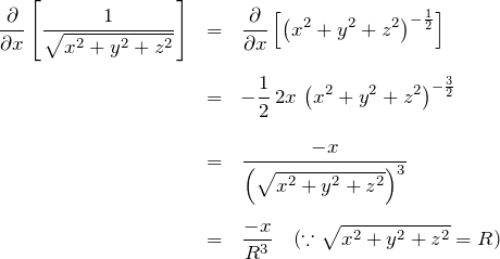 \begin{eqnarray*}\frac{\partial}{\partial x} \left[ \frac{1}{\sqrt{x^2+y^2+z^2}} \right]&=&\frac{\partial}{\partial x} \left[ \left(x^2+y^2+z^2\right)^{-\frac{1}{2}} \right]\\ \\&=&-\frac{1}{2}\, 2x \, \left(x^2+y^2+z^2\right)^{-\frac{3}{2}} \\ \\&=&\frac{-x}{\left(\sqrt{x^2+y^2+z^2}\right)^3 } \\ \\&=&\frac{-x}{R^3} \quad( \because \sqrt{x^2+y^2+z^2}=R )\end{eqnarray*}