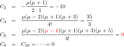 \begin{eqnarray*} C_2&=&-\frac{\mu(\mu+1)}{2\cdot1}=-10\\ C_4&=&\frac{\mu(\mu-2)(\mu+1)(\mu+3)}{4!}=\frac{35}{3}\\ C_6&=&\frac{\mu(\mu-2)(\textcolor{red}{\mu-4})(\mu+1)(\mu+3)(\mu+5)}{4!}=\textcolor{red}{0}\\ C_8&=&C_{10}=\cdots=0 \end{eqnarray*}