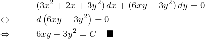 \begin{eqnarray*} &&(3x^2+2x+3y^2)\,dx+(6xy-3y^2)\,dy=0\\ \Leftrightarrow \quad&&d\left(6xy-3y^2 \right)=0\\ \Leftrightarrow \quad&&6xy-3y^2=C\quad\blacksquare \end{eqnarray*}