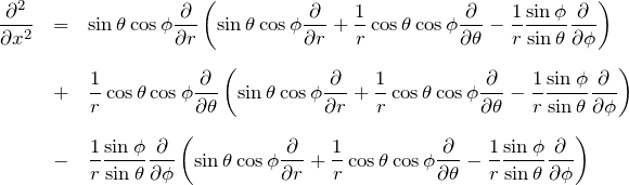 \begin{eqnarray*} \frac{\partial^2}{\partial x^2} &=&\sin{\theta}\cos{\phi}\frac{\partial}{\partial r}\left( \sin{\theta}\cos{\phi} \frac{\partial}{\partial r} +\frac{1}{r}\cos{\theta}\cos{\phi} \frac{\partial}{\partial \theta} -\frac{1}{r}\frac{\sin{\phi}}{\sin{\theta}} \frac{\partial}{\partial \phi}\right)\\ \\ &+& \frac{1}{r}\cos{\theta}\cos{\phi} \frac{\partial}{\partial \theta} \left( \sin{\theta}\cos{\phi} \frac{\partial}{\partial r} +\frac{1}{r}\cos{\theta}\cos{\phi} \frac{\partial}{\partial \theta} -\frac{1}{r}\frac{\sin{\phi}}{\sin{\theta}} \frac{\partial}{\partial \phi}\right)\\ \\ &-& \frac{1}{r}\frac{\sin{\phi}}{\sin{\theta}} \frac{\partial}{\partial \phi} \left( \sin{\theta}\cos{\phi} \frac{\partial}{\partial r} +\frac{1}{r}\cos{\theta}\cos{\phi} \frac{\partial}{\partial \theta} -\frac{1}{r}\frac{\sin{\phi}}{\sin{\theta}} \frac{\partial}{\partial \phi}\right) \end{eqnarray*}