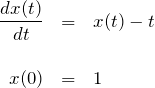 \begin{eqnarray*} \frac{dx(t)}{dt}&=&x(t)-t\\\\ x(0)&=&1 \end{eqnarray*}