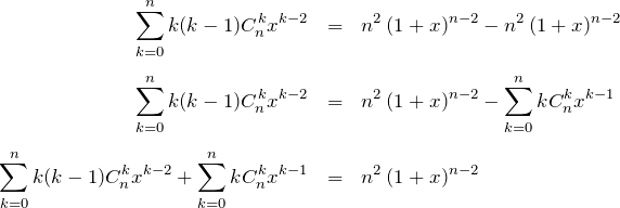 \begin{eqnarray*} \sum_{k=0}^{n} k(k-1) C_n^k x^{k-2} &=& n^2\,(1+x)^{n-2} -n^2\,(1+x)^{n-2} \\ \\ \sum_{k=0}^{n} k(k-1) C_n^k x^{k-2} &=& n^2\,(1+x)^{n-2} - \sum_{k=0}^{n} k C_n^k x^{k-1} \\ \\ \sum_{k=0}^{n} k(k-1) C_n^k x^{k-2}   + \sum_{k=0}^{n} k C_n^k x^{k-1} &=& n^2\,(1+x)^{n-2}\\ \\ \end{eqnarray*}