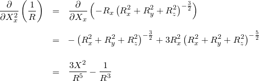 \begin{eqnarray*} \frac{\partial}{\partial X_x^2}\left(\frac{1}{R}\right) &=&\frac{\partial}{\partial X_x} \left(-R_x\left(R_x^2+R_y^2+R_z^2\right)^{-\frac{3}{2}}\right)  \\ \\ &=& -\left(R_x^2+R_y^2+R_z^2\right)^{-\frac{3}{2}}+3 R_x^2 \left(R_x^2+R_y^2+R_z^2\right)^{-\frac{5}{2}} \\ \\ &=& \frac{3X^2 }{R^5} - \frac{1}{R^3} \end{eqnarray*}