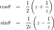 \begin{eqnarray*} {\rm cos}\theta &=& \frac{1}{2}\left(z+\frac{1}{z}\right)\\ {\rm sin}\theta &=& \frac{1}{2i}\left(z-\frac{1}{z}\right) \end{eqnarray*}