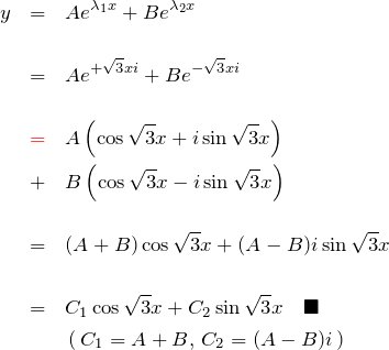 \begin{eqnarray*} y&=&Ae^{\lambda_1 x} +Be^{\lambda_2 x}\\\\  &=&Ae^{+\sqrt{3}xi}+Be^{-\sqrt{3}xi}\\\\  &\textcolor{red}{=}&A\left(\cos \sqrt{3}x + i\sin \sqrt{3}x \right)\\  &+&B\left(\cos \sqrt{3}x - i\sin \sqrt{3}x \right)\\\\  &=& (A+B)\cos\sqrt{3}x + (A-B)i\sin\sqrt{3}x\\\\  &=& C_1 \cos\sqrt{3}x + C_2 \sin \sqrt{3}x \quad \blacksquare\\  &&\,(\,C_1 = A+B,\, C_2=(A-B)i\,)  \end{eqnarray*}