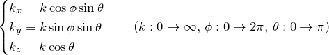 \begin{eqnarray*} \begin{cases} k_x=k\cos\phi\sin \theta\\ k_y=k\sin \phi\sin \theta\\ k_z=k\cos\theta \end{cases} \quad(k:0\to\infty,\,\phi:0\to2\pi,\,\theta:0\to\pi) \end{eqnarray*}