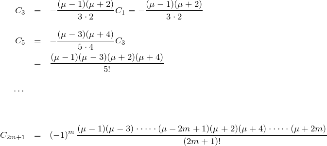\begin{eqnarray*} C_3&=&-\frac{(\mu-1)(\mu+2)}{3\cdot2}C_1 = -\frac{(\mu-1)(\mu+2)}{3\cdot2}\\\\ C_5&=&-\frac{(\mu-3)(\mu+4)}{5\cdot 4}C_3\\ &=&\frac{(\mu-1)(\mu-3)(\mu+2)(\mu+4)}{5!}\\\\ \cdots\\\\\\ C_{2m+1}&=&(-1)^{m}\,\frac{(\mu-1)(\mu-3)\cdot\cdots\cdot(\mu-2m+1)(\mu+2)(\mu+4)\cdot\cdots\cdot(\mu+2m)}{(2m+1)!} \end{eqnarray*}