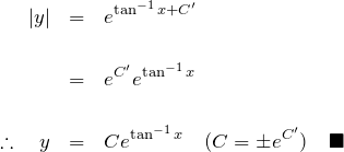 \begin{eqnarray*} |y|&=&e^{\tan^{-1} x+C'}\\\\ &=&e^{C'}e^{\tan^{-1} x}\\\\ \therefore \quad y&=&Ce^{\tan^{-1}x} \quad(C=\pm e^{C'})\quad\blacksquare \end{eqnarray*}