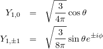 \begin{eqnarray*} Y_{1,0} &=&\sqrt{\frac{3}{4\pi}}\cos\theta\\ Y_{1,\pm1} &=&\sqrt{\frac{3}{8\pi}}\sin \theta e^{\pm i\phi} \end{eqnarray*}