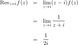 \begin{eqnarray*} {\rm Res}_{z=i}f(z)&=& \lim_{z\to i}(z-i)f(z) \\ \\ &=& \lim_{z\to i}\frac{1}{z+i} \\ \\ &=& \frac{1}{2i} \end{eqnarray*}