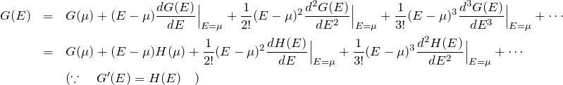 \begin{eqnarray*} G(E)&=& G(\mu)+(E-\mu)\frac{dG(E)}{dE}\Big|_{E=\mu} +\frac{1}{2!}(E-\mu)^2 \frac{d^2G(E)}{dE^2}\Big|_{E=\mu}+ \frac{1}{3!}(E-\mu)^3 \frac{d^3G(E)}{dE^3}\Big|_{E=\mu} + \cdots\\ &=& G(\mu)+(E-\mu)H(\mu) +\frac{1}{2!}(E-\mu)^2 \frac{dH(E)}{dE}\Big|_{E=\mu}+ \frac{1}{3!}(E-\mu)^3 \frac{d^2H(E)}{dE^2}\Big|_{E=\mu} + \cdots\\ &&(\because \quad G'(E)=H(E)\quad) \end{eqnarray*}