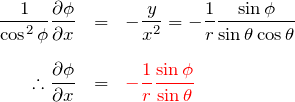 \begin{eqnarray*} \frac{1}{\cos^2{\phi}}\frac{\partial \phi}{\partial x}&=&-\frac{y}{x^2} = -\frac{1}{r}\frac{\sin{\phi}}{\sin{\theta}\cos{\theta}}\\ \\ \therefore \frac{\partial \phi}{\partial x}&=& \textcolor{red}{-\frac{1}{r}\frac{\sin{\phi}}{\sin{\theta}}} \end{eqnarray*}