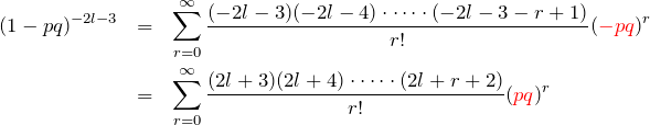 \begin{eqnarray*} (1-pq)^{-2l-3}&=&\sum_{r=0}^\infty\frac{(-2l-3)(-2l-4)\cdot \cdots \cdot (-2l-3-r+1)}{r!}(\textcolor{red}{-pq})^r\\ &=&\sum_{r=0}^\infty\frac{(2l+3)(2l+4)\cdot \cdots \cdot (2l+r+2)}{r!}(\textcolor{red}{pq})^r\\ \end{eqnarray*}