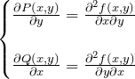 \begin{eqnarray*} \begin{cases} \frac{\partial P(x,y)}{\partial y}=\frac{\partial^2 f(x,y)}{\partial x\partial y}\\\\ \frac{\partial Q(x,y)}{\partial x}=\frac{\partial^2 f(x,y)}{\partial y\partial x} \end{cases} \end{eqnarray*}