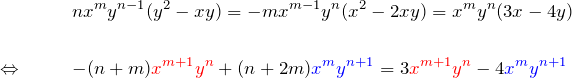 \begin{eqnarray*} &&nx^m y^{n-1}(y^2-xy) =-mx^{m-1}y^n (x^2 -2xy)=x^m y^n (3x-4y)\\\\ \Leftrightarrow \quad&& -(n+m)\textcolor{red}{x^{m+1}y^n} +(n+2m)\textcolor{blue}{x^m y^{n+1}} = 3\textcolor{red}{x^{m+1}y^n} -4\textcolor{blue}{x^m y^{n+1}} \end{eqnarray*}