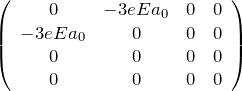 \begin{eqnarray*} \left( \begin{array}{c c c c} 0 & -3eE a_0 & 0 &0\\ -3eE a_0 & 0 & 0 &0\\ 0&0&0&0\\ 0&0&0&0 \end{array} \right) \end{eqnarray*}