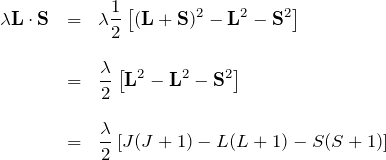 \begin{eqnarray*} \lambda {\bf L}\cdot{\bf S} &=&\lambda\frac{1}{2}\left[ ({\bf L}+{\bf S})^2-{\bf L}^2-{\bf S}^2 \right]\\\\ &=& \frac{\lambda}{2}\left[ {\bf L}^2-{\bf L}^2-{\bf S}^2 \right]\\\\ &=& \frac{\lambda}{2} \left[J(J+1)-L(L+1)-S(S+1)\right] \end{eqnarray*}