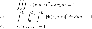 \begin{eqnarray*} &&\iiint |\Phi(x,y,z)|^2 \,dx\,dy\,dz=1\\ \Leftrightarrow \quad&&\int_0^{L_x} \int_0^{L_y} \int_0^{L_z}|\Phi(x,y,z)|^2 \,dx\,dy\,dz=1\\ \Leftrightarrow \quad&& C^2 L_xL_y L_z =1 \end{eqnarray*}