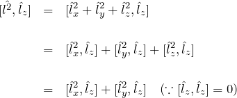 \begin{eqnarray*} [\hat{l^2},\hat{l}_z] &=& [\hat{l}_x^2+\hat{l}_y^2+\hat{l}_z^2,\hat{l}_z]\\\\ &=& [\hat{l}_x^2,\hat{l}_z]+[\hat{l}_y^2,\hat{l}_z]+[\hat{l}_z^2,\hat{l}_z]\\\\ &=& [\hat{l}_x^2,\hat{l}_z]+[\hat{l}_y^2,\hat{l}_z]\quad(\because[\hat{l}_z,\hat{l}_z]=0) \end{eqnarray*}