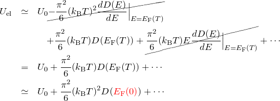 \begin{eqnarray*} U_{\rm el}&\simeq& U_0 \cancel{-\frac{\pi^2}{6}(k_{\rm B}T)^2\frac{dD(E)}{dE}\Big|_{E=E_{\rm F}(T)}}\\ &&\quad+\frac{\pi^2}{6}(k_{\rm B}T) D(E_{\rm F}(T)) +\cancel{\frac{\pi^2}{6}(k_{\rm B}T) E\frac{dD(E)}{dE}\Big|_{E=E_{\rm F}(T)}} + \cdots\\ &=&U_0+\frac{\pi^2}{6}(k_{\rm B}T) D(E_{\rm F}(T)) +\cdots \\ &\simeq&U_0+\frac{\pi^2}{6}(k_{\rm B}T)^2 D(\textcolor{red}{E_{\rm F}(0)}) +\cdots \end{eqnarray*}