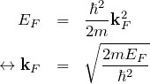 \begin{eqnarray*}E_F &=& \frac{\hbar^2}{2m}{\bf k}_F^2\\\leftrightarrow {\bf k}_F &=& \sqrt{ \frac{2mE_F}{\hbar^2}    }\end{eqnarray*}