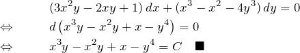 \begin{eqnarray*} &&(3x^2y-2xy+1)\,dx+(x^3-x^2-4y^3)\,dy=0\\ \Leftrightarrow \quad&&d\left(x^3y-x^2 y + x-y^4\right)=0\\ \Leftrightarrow \quad&&x^3y -x^2 y + x-y^4=C\quad\blacksquare \end{eqnarray*}