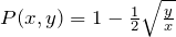 P(x,y)=1-\frac{1}{2}\sqrt{\frac{y}{x}}