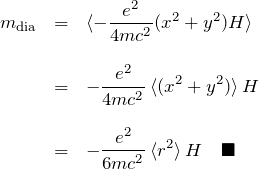 \begin{eqnarray*} m_{\rm dia} &=&\braket{-\frac{e^2}{4mc^2}(x^2+y^2)H}\\\\ &=&-\frac{e^2}{4mc^2}\braket{(x^2+y^2)}H\\\\ &=&-\frac{e^2}{6mc^2}\braket{r^2}H\quad\blacksquare \end{eqnarray*}