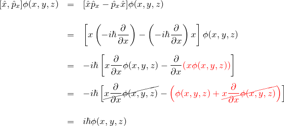 \begin{eqnarray*} [\hat{x},\hat{p}_x]\phi(x,y,z) &=& [\hat{x}\hat{p}_x-\hat{p}_x\hat{x}]\phi(x,y,z)\\\\ &=& \left[x\left(-i\hbar \frac{\partial}{\partial x}\right)-\left(-i\hbar \frac{\partial}{\partial x}\right)x\right]\phi(x,y,z)\\\\ &=& -i\hbar\left[ x\frac{\partial}{\partial x} \phi(x,y,z)- \frac{\partial}{\partial x}\textcolor{red}{\left(x \phi(x,y,z)\right)} \right]\\\\ &=& -i\hbar\left[ \cancel{x\frac{\partial}{\partial x} \phi(x,y,z)} - \textcolor{red}{\left(\phi(x,y,z)+\cancel{x\frac{\partial}{\partial x}\phi(x,y,z)}\right)} \right]\\\\ &=& i\hbar \phi(x,y,z) \end{eqnarray*}