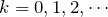 k=0,1,2, \cdots