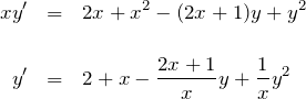 \begin{eqnarray*} xy'&=&2x+x^2-(2x+1)y+y^2\\\\ y'&=&2+x-\frac{2x+1}{x}y+\frac{1}{x}y^2 \end{eqnarray*}