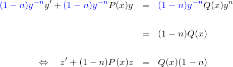 \begin{eqnarray*} \textcolor{blue}{(1-n)y^{-n}}y'+\textcolor{blue}{(1-n)y^{-n}}P(x)y &=&\textcolor{blue}{(1-n)y^{-n}}Q(x)y^n\\\\&=&(1-n)Q(x)\\\\ \Leftrightarrow \quad z'+(1-n)P(x)z&=&Q(x)(1-n) \end{eqnarray*}