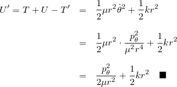 \begin{eqnarray*} U'=T+U-T'&=&\frac{1}{2}\mu r^2 \dot{\theta}^2+\frac{1}{2}kr^2\\\\ &=& \frac{1}{2}\mu r^2\cdot\frac{p_\theta^2}{\mu^2 r^4}+\frac{1}{2}kr^2\\\\ &=& \frac{p_\theta^2}{2\mu r^2}+\frac{1}{2}kr^2 \quad\blacksquare \end{eqnarray*}