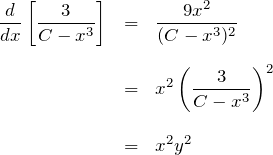 \begin{eqnarray*} \frac{d}{dx}\left[\frac{3}{C-x^3}\right] &=&\frac{9x^2}{(C-x^3)^2}\\\\ &=&x^2 \left(\frac{3}{C-x^3}\right)^2\\\\ &=&x^2 y^2 \end{eqnarray*}