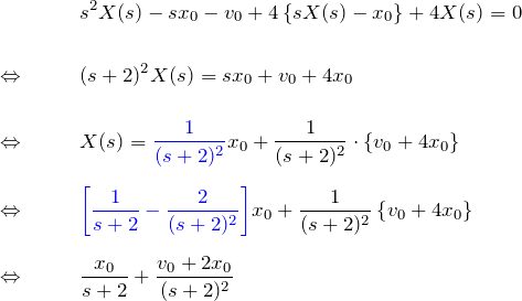 \begin{eqnarray*} &&s^2X(s)-sx_0-v_0+4\left\{sX(s)-x_0\right\}+4X(s)=0\\\\ \Leftrightarrow\quad&& (s+2)^2X(s)=sx_0+v_0+4x_0\\\\ \Leftrightarrow\quad&& X(s)=\textcolor{blue}{\frac{1}{(s+2)^2}}x_0 +\frac{1}{(s+2)^2}\cdot\left\{v_0+4x_0\right\}\\\\ \Leftrightarrow\quad&& \textcolor{blue}{\left[\frac{1}{s+2}-\frac{2}{(s+2)^2}\right]}x_0 +\frac{1}{(s+2)^2}\left\{v_0+4x_0\right\}\\\\ \Leftrightarrow\quad&& \frac{x_0}{s+2}+\frac{v_0+2x_0}{(s+2)^2} \end{eqnarray*}