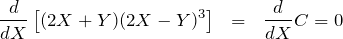 \begin{eqnarray*} \frac{d}{dX}\left[ (2X+Y)(2X-Y)^3\right] &=&\frac{d}{dX}C=0\\\\ \end{eqnarray*}