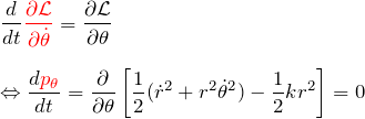 \begin{eqnarray*} &&\frac{d}{dt}\textcolor{red}{\frac{\partial {\mathcal L}}{\partial \dot{\theta}}} =\frac{\partial {\mathcal L}}{\partial \theta}\\\\ &&\Leftrightarrow \frac{d\textcolor{red}{p_{\theta}}}{dt} =\frac{\partial}{\partial \theta}\left[ \frac{1}{2}(\dot{r}^2 +r^2\dot{\theta}^2)-\frac{1}{2}kr^2 \right]=0 \end{eqnarray*}