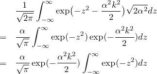 \begin{eqnarray*}&&\frac{1}{\sqrt{2\pi}} \int_{-\infty}^{\infty}  \exp\bigl( -z^2 - \frac{\alpha^2 k^2}{2} \bigr) \sqrt{2\alpha^2}dz\\&=&\frac{\alpha}{\sqrt{\pi}}\int_{-\infty}^{\infty}  \exp(-z^2)\exp( -\frac{\alpha^2 k^2}{2})dz\\&=&\frac{\alpha}{\sqrt{\pi}}\exp( -\frac{\alpha^2 k^2}{2})\int_{-\infty}^{\infty}  \exp(-z^2)dz\end{eqnarray*}