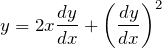 \begin{eqnarray*} y=2x\frac{dy}{dx}+\left(\frac{dy}{dx}\right)^2 \end{eqnarray*}