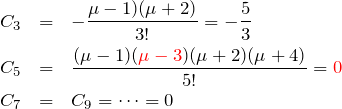\begin{eqnarray*} C_3&=&-\frac{\mu-1)(\mu+2)}{3!}=-\frac{5}{3}\\ C_5&=&\frac{(\mu-1)(\textcolor{red}{\mu-3})(\mu+2)(\mu+4)}{5!}=\textcolor{red}{0}\\ C_7&=&C_9=\cdots=0 \end{eqnarray*}