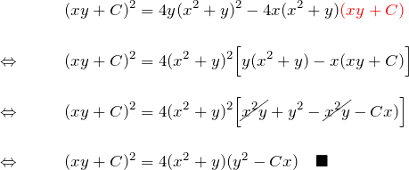 \begin{eqnarray*} &&(xy+C)^2 = 4y(x^2+y)^2 -4x(x^2+y)\textcolor{red}{(xy+C)}\\\\ \Leftrightarrow \quad && (xy+C)^2 = 4(x^2+y)^2\Bigl[y(x^2+y)-x(xy+C)\Bigr]\\\\ \Leftrightarrow \quad && (xy+C)^2 = 4(x^2+y)^2\Bigl[\cancel{x^2y}+y^2-\cancel{x^2y}-Cx)\Bigr]\\\\ \Leftrightarrow \quad && (xy+C)^2 = 4(x^2+y)(y^2-Cx)\quad \blacksquare \end{eqnarray*}