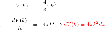 \begin{eqnarray*} V(k)&=&\frac{4}{3}\pi k^3\\\\ \therefore \quad\frac{dV(k)}{dk}&=&4\pi k^2 \rightarrow \textcolor{red}{dV(k)=4\pi k^2 dk} \end{eqnarray*}